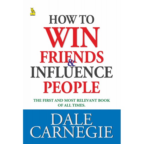 HOW TO WIN FRIENDS & INFLUENCE PEOPLE